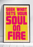 Seek What Sets Your Soul on Fire