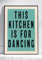This Kitchen is for Dancing (Teal)